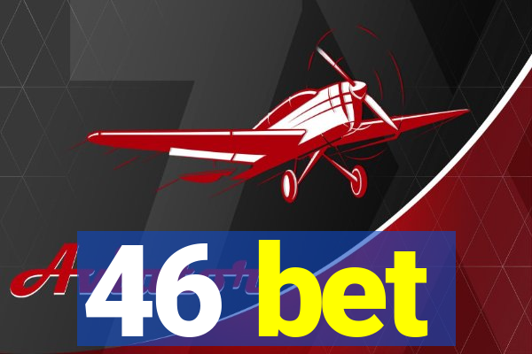 46 bet